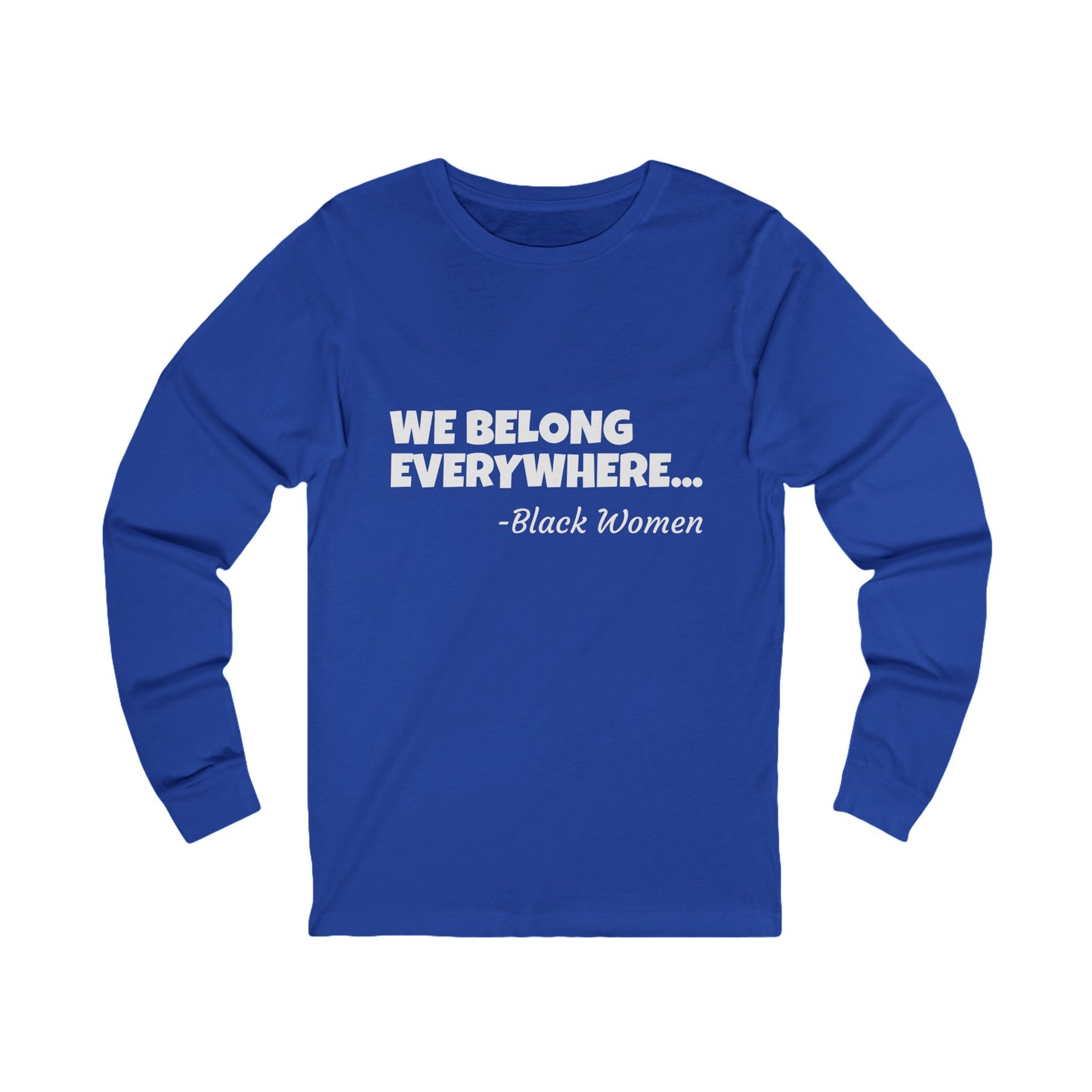 We Belong Everywhere Long Sleeve Tee — Classic Minimalist Unisex Jersey