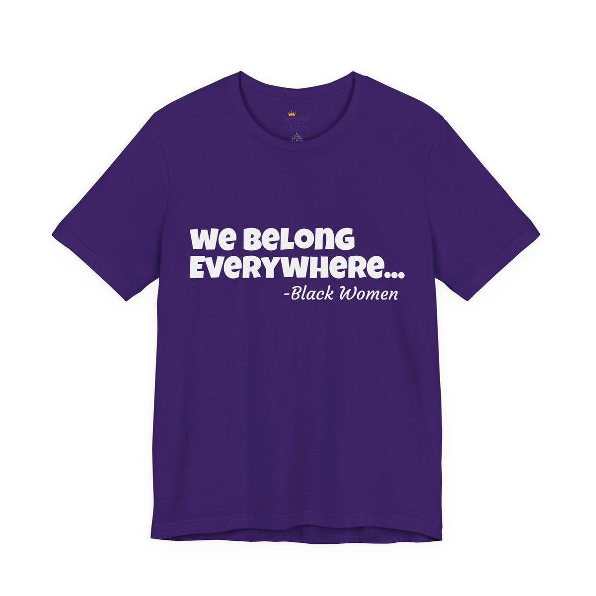 We Belong Everywhere Black Woman T-Shirt — Empowering Statement Tee