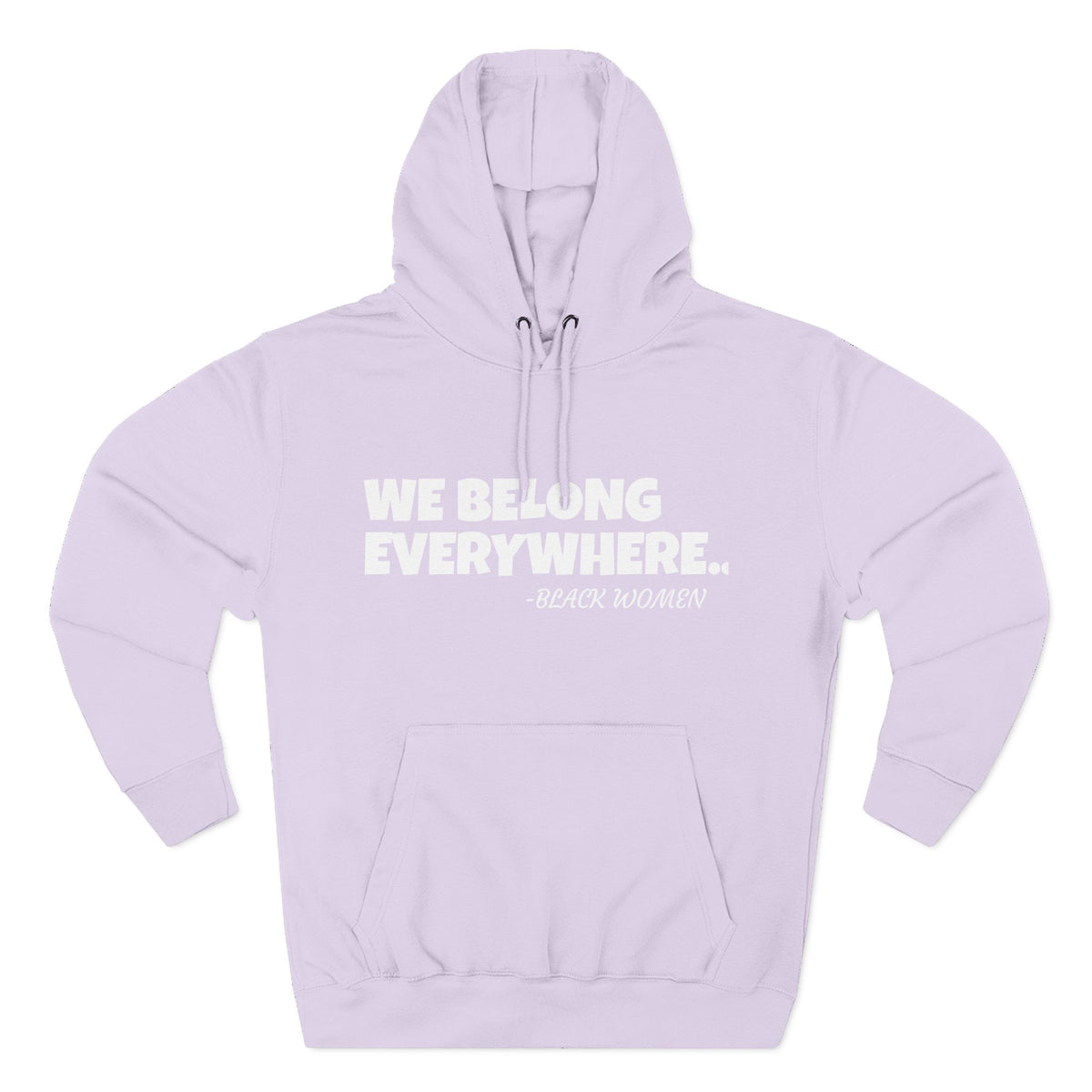 Empowered Women Hoodie - We Belong Everywhere...Black Women