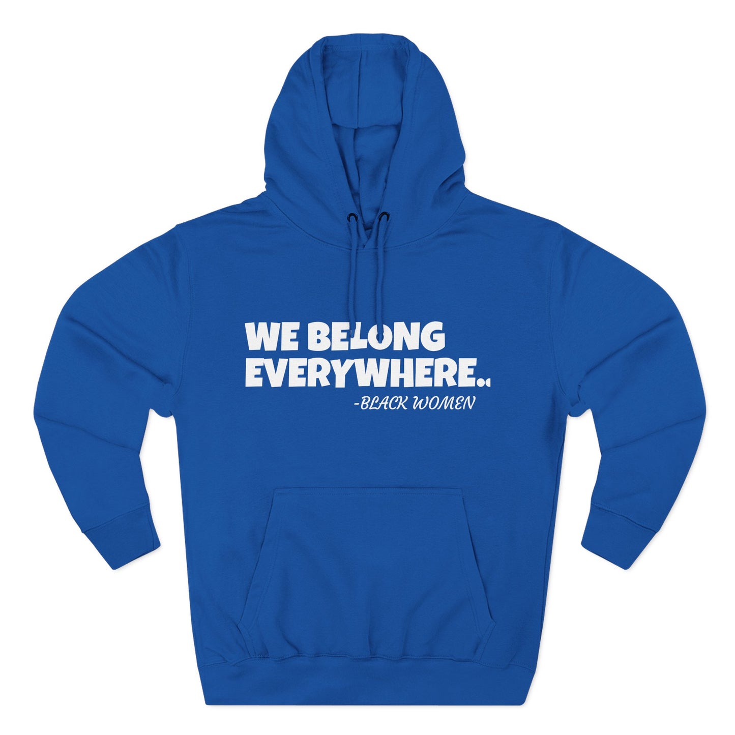 Empowered Women Hoodie - We Belong Everywhere...Black Women