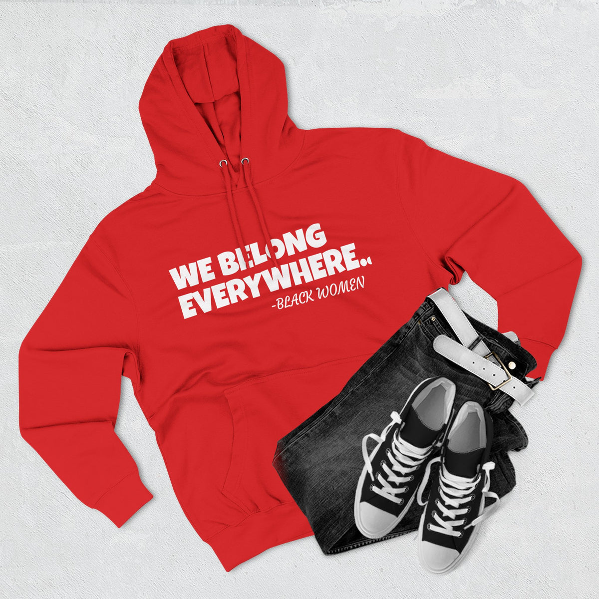 Empowered Women Hoodie - We Belong Everywhere...Black Women
