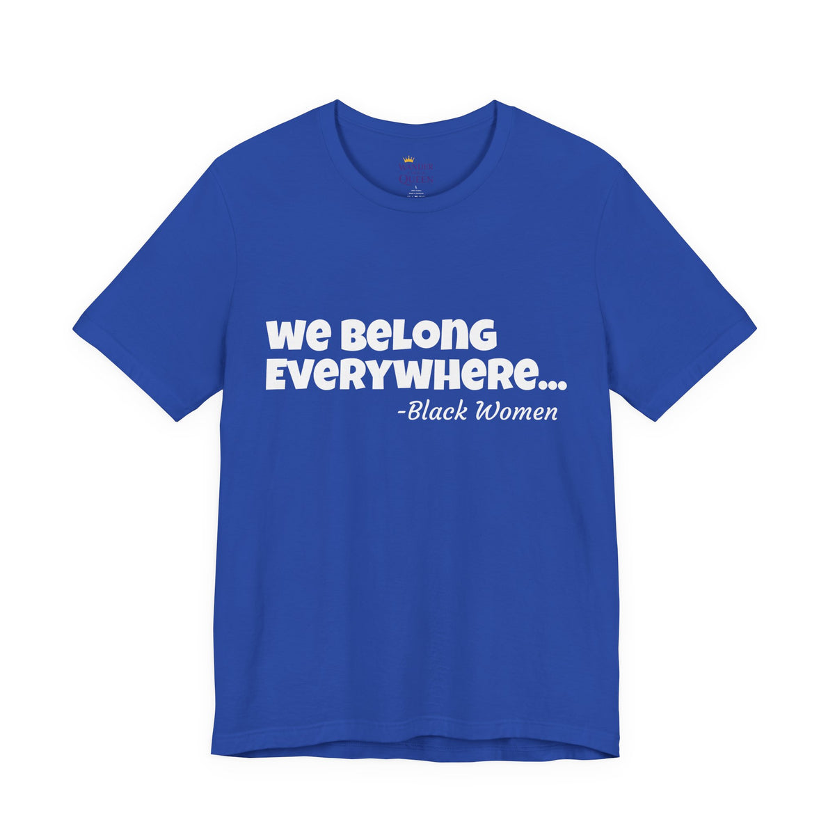 We Belong Everywhere Black Woman T-Shirt — Empowering Statement Tee