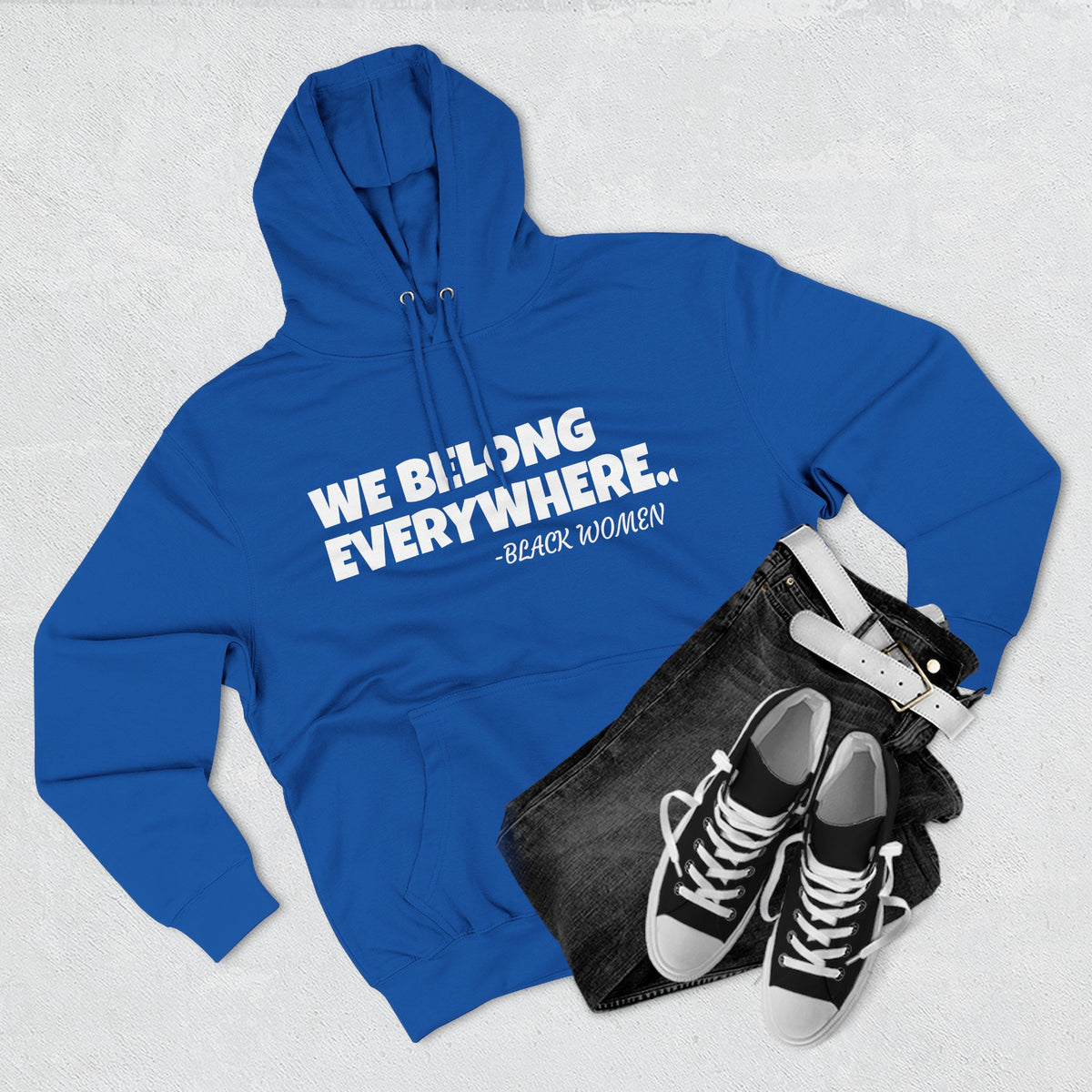 Empowered Women Hoodie - We Belong Everywhere...Black Women