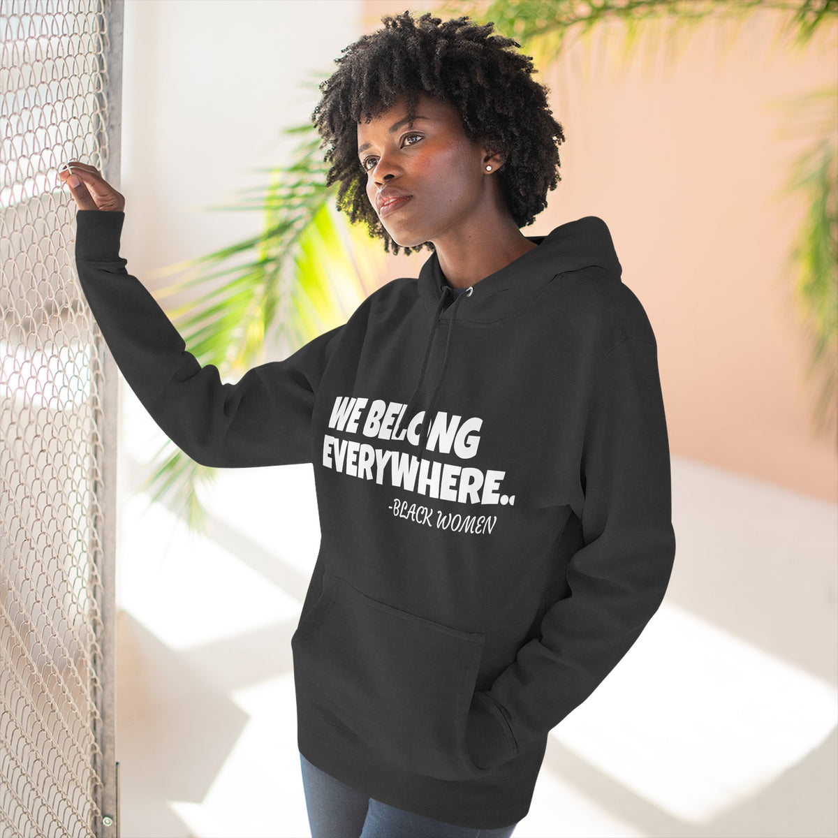 Empowered Women Hoodie - We Belong Everywhere...Black Women