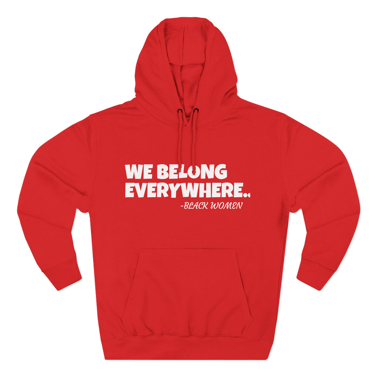 Empowered Women Hoodie - We Belong Everywhere...Black Women