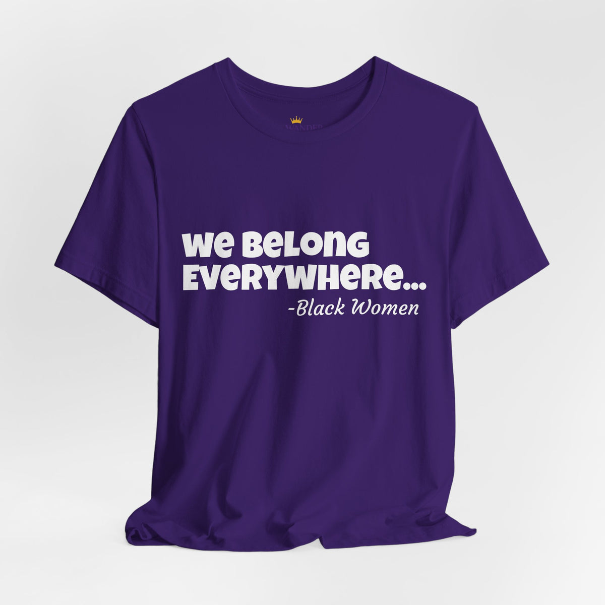 We Belong Everywhere Black Woman T-Shirt — Empowering Statement Tee