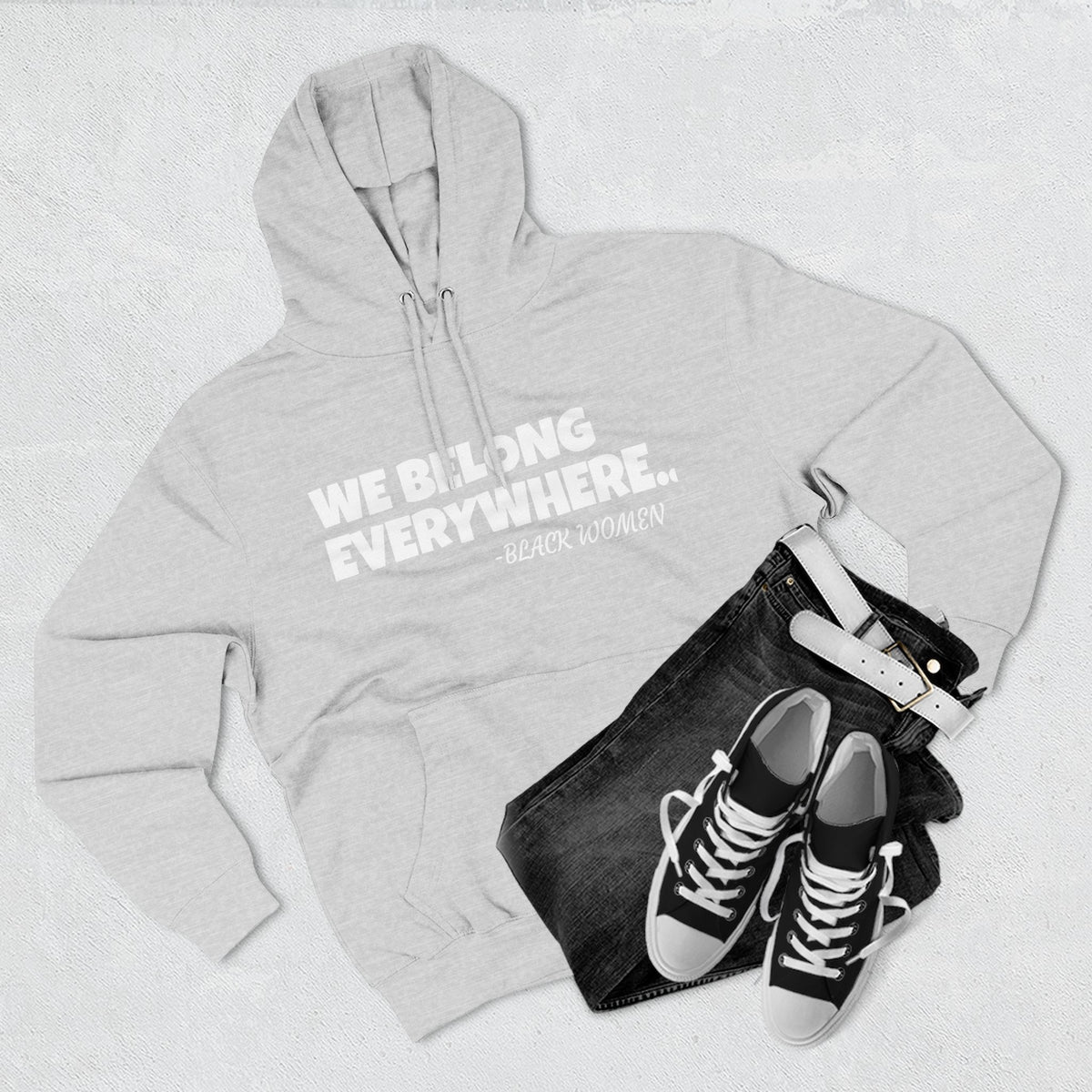 Empowered Women Hoodie - We Belong Everywhere...Black Women