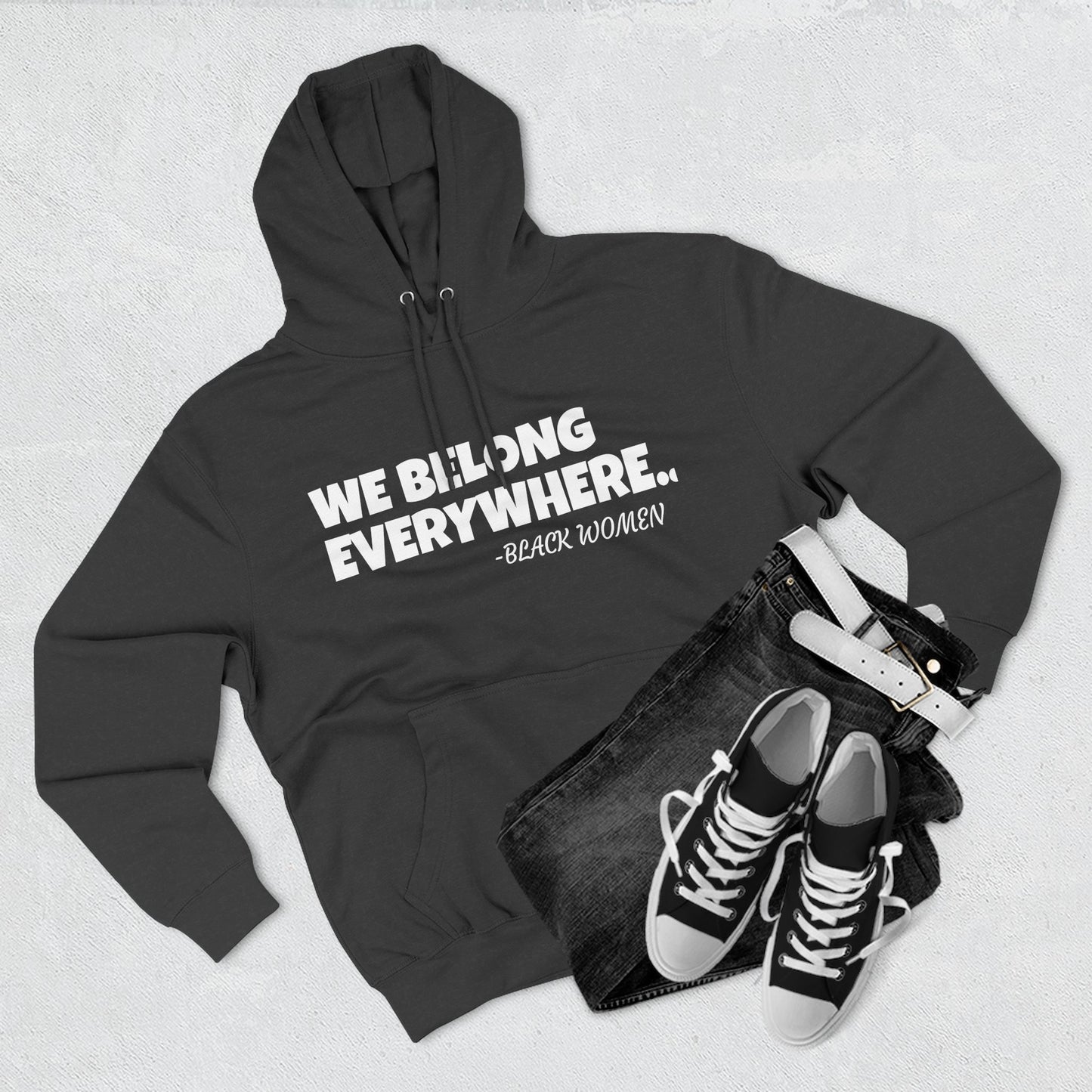 Empowered Women Hoodie - We Belong Everywhere...Black Women