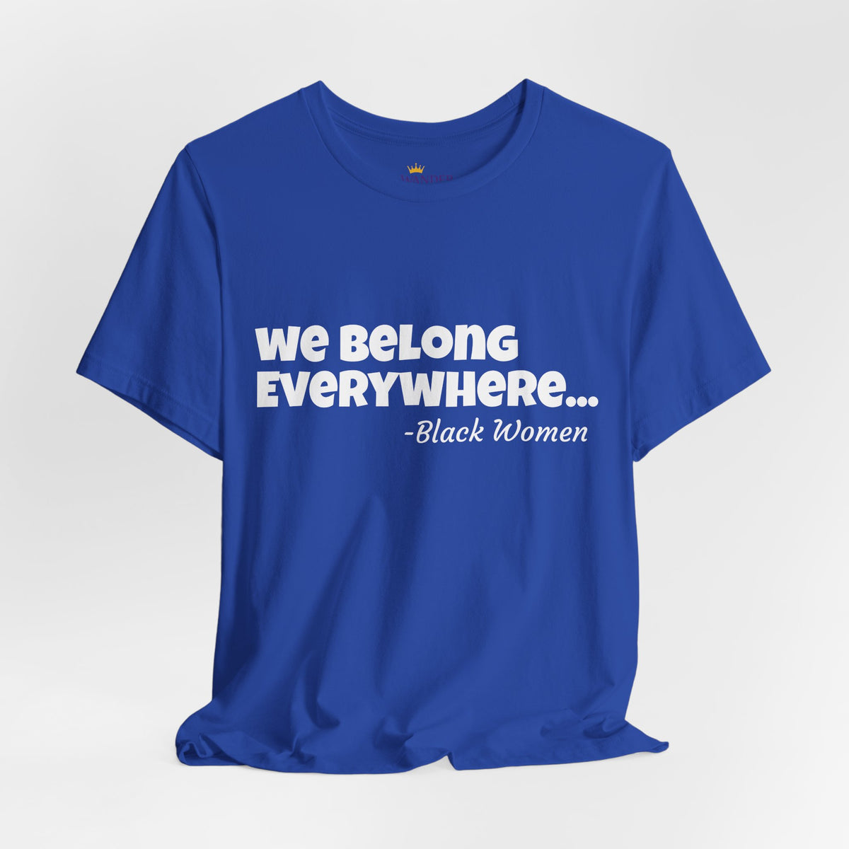 We Belong Everywhere Black Woman T-Shirt — Empowering Statement Tee