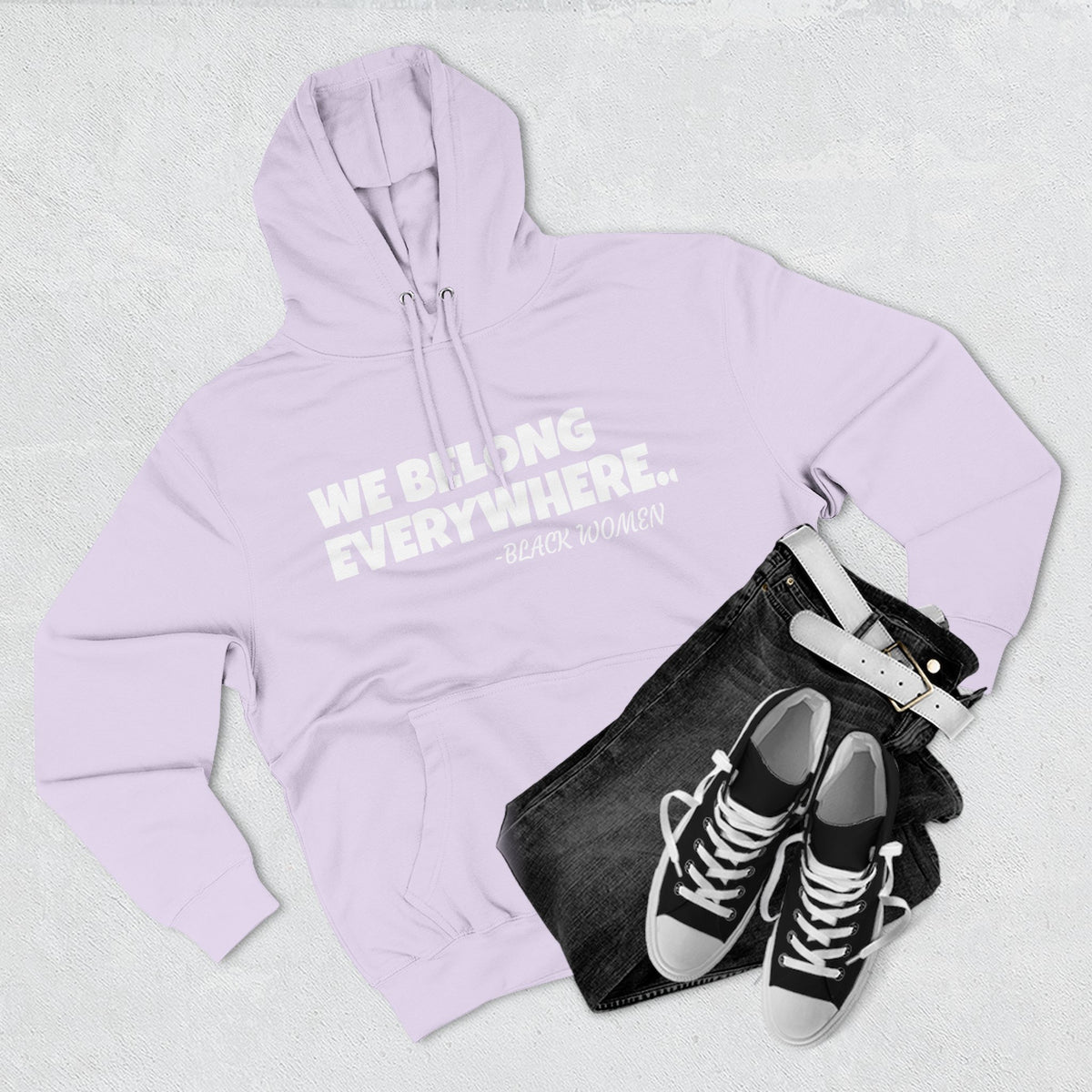 Empowered Women Hoodie - We Belong Everywhere...Black Women