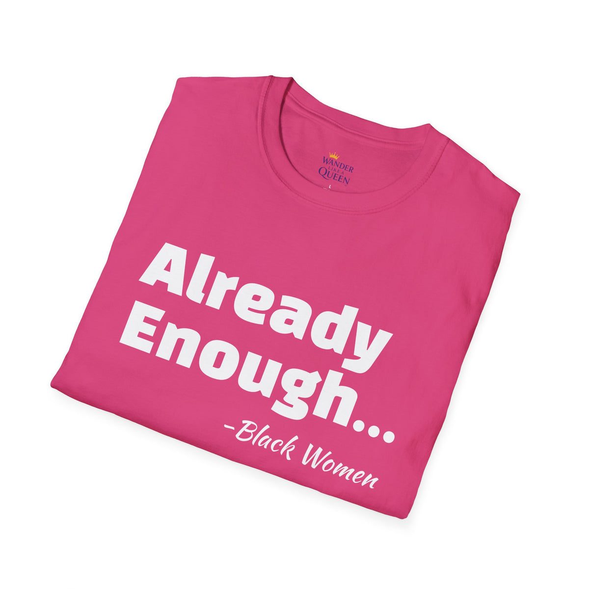Bold Black Women Unisex T-Shirt - I'm Already Enough