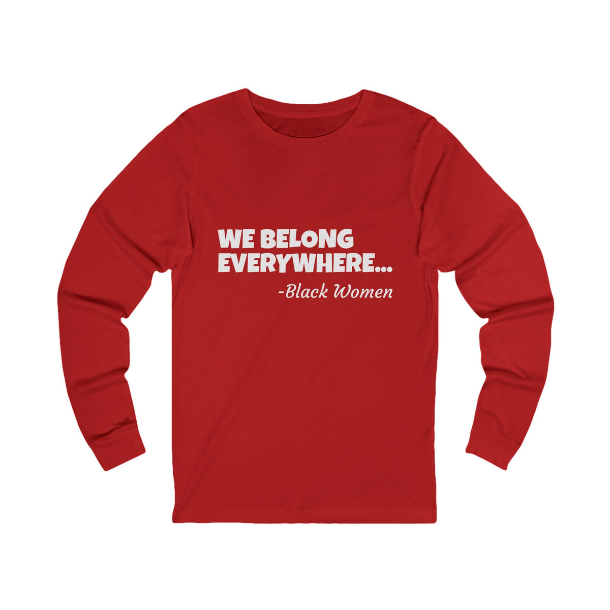 We Belong Everywhere Long Sleeve Tee — Classic Minimalist Unisex Jersey