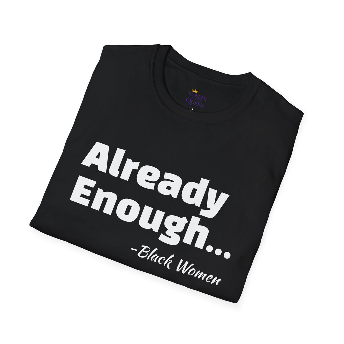 Bold Black Women Unisex T-Shirt - I'm Already Enough