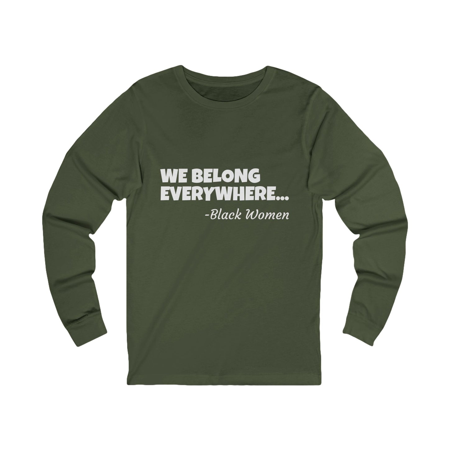 We Belong Everywhere Long Sleeve Tee — Classic Minimalist Unisex Jersey