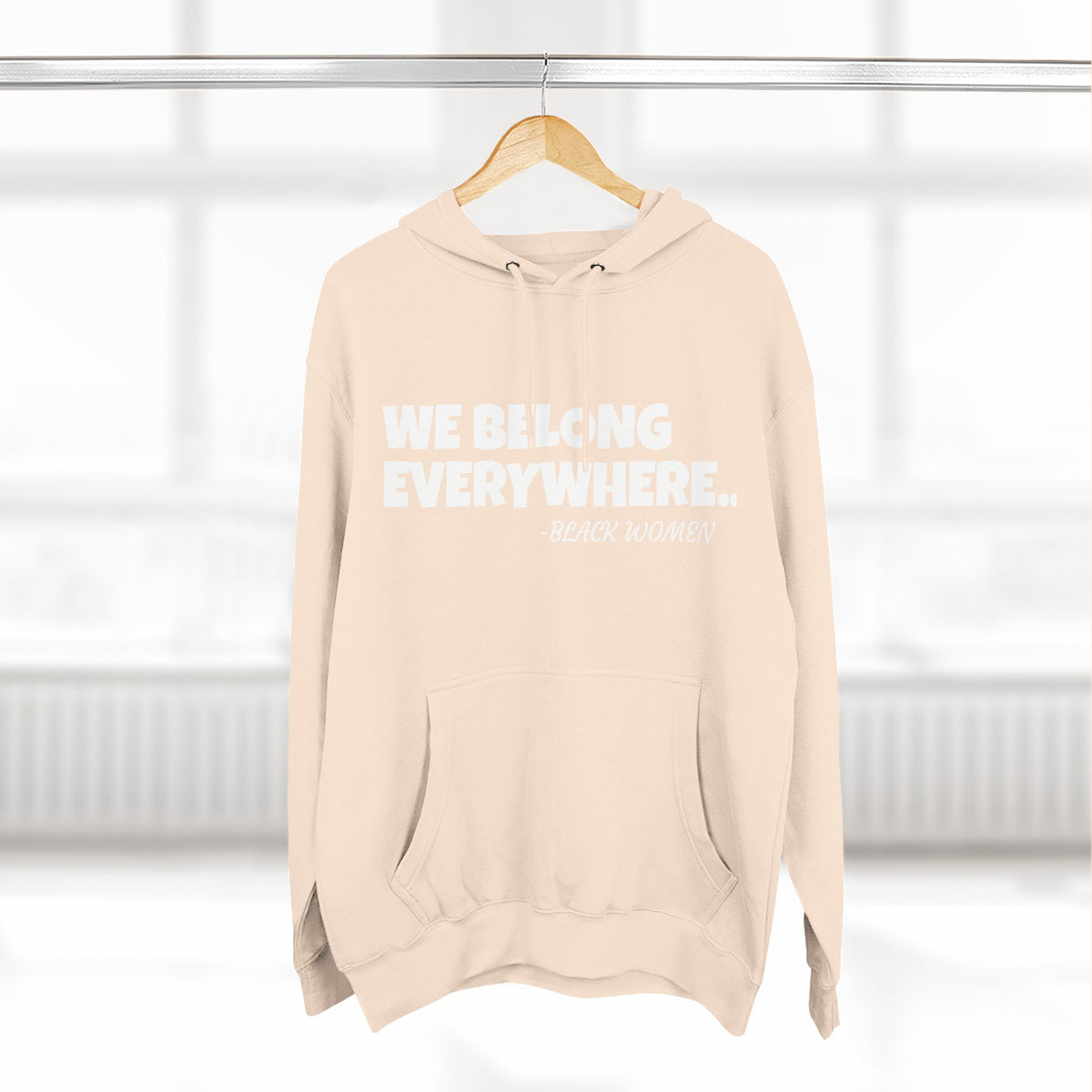 Empowered Women Hoodie - We Belong Everywhere...Black Women
