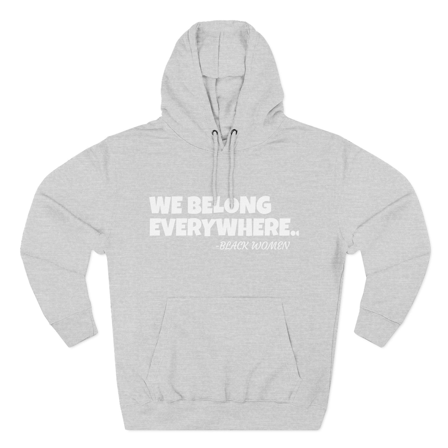 Empowered Women Hoodie - We Belong Everywhere...Black Women