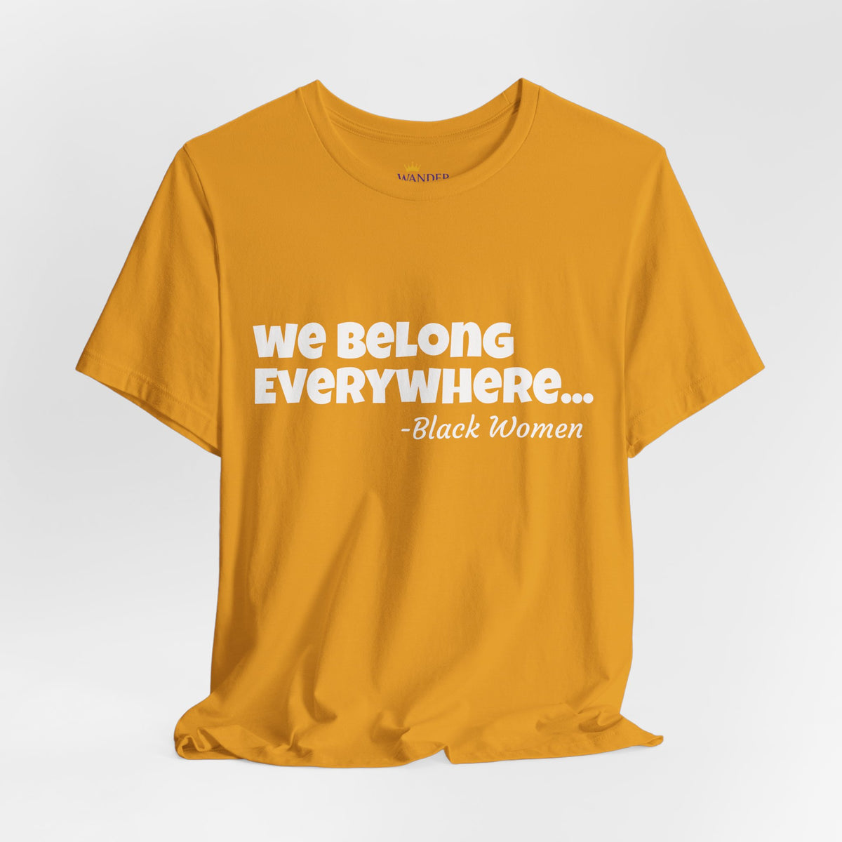 We Belong Everywhere Black Woman T-Shirt — Empowering Statement Tee