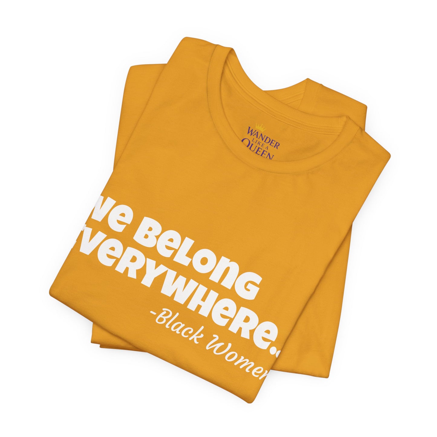 We Belong Everywhere Black Woman T-Shirt — Empowering Statement Tee