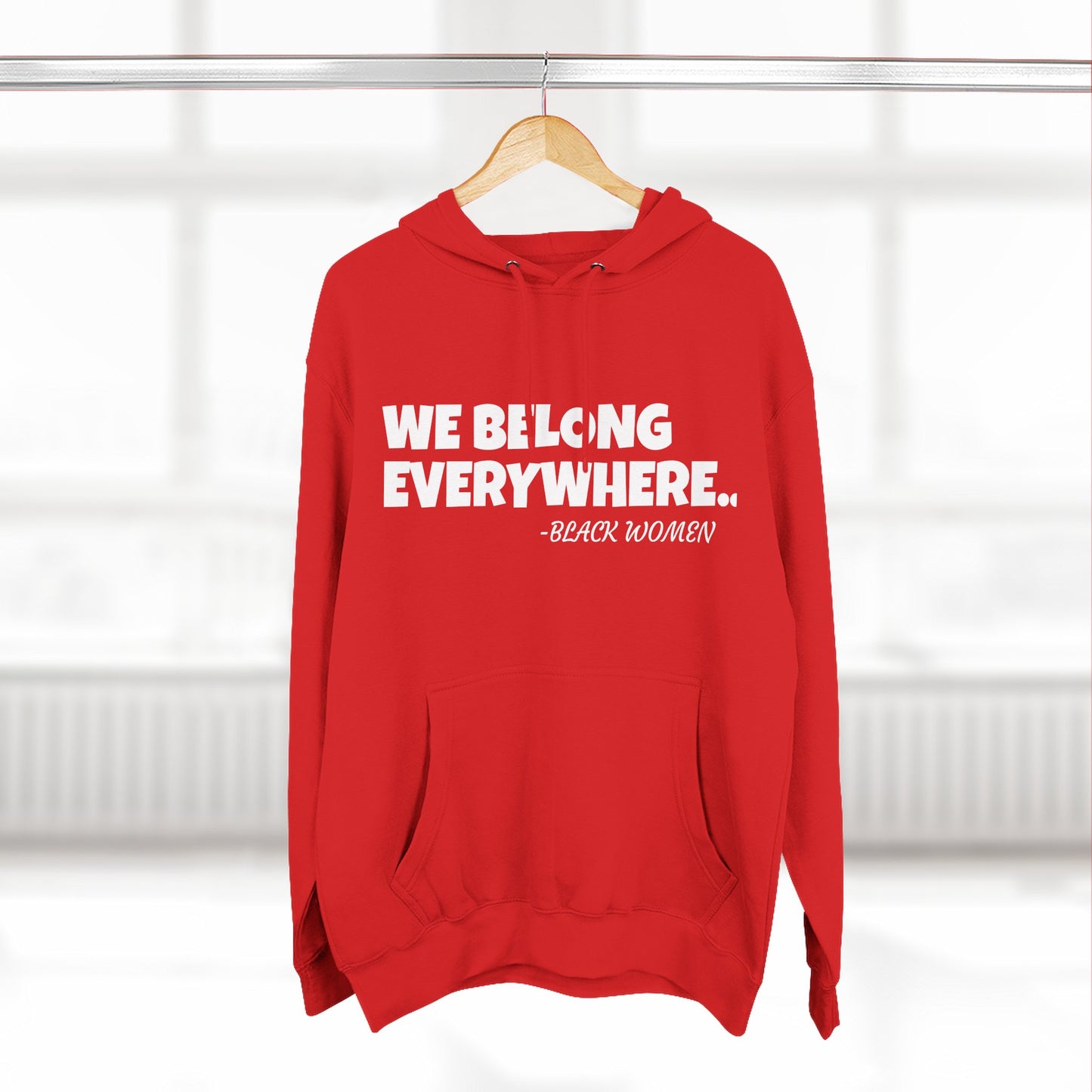 Empowered Women Hoodie - We Belong Everywhere...Black Women