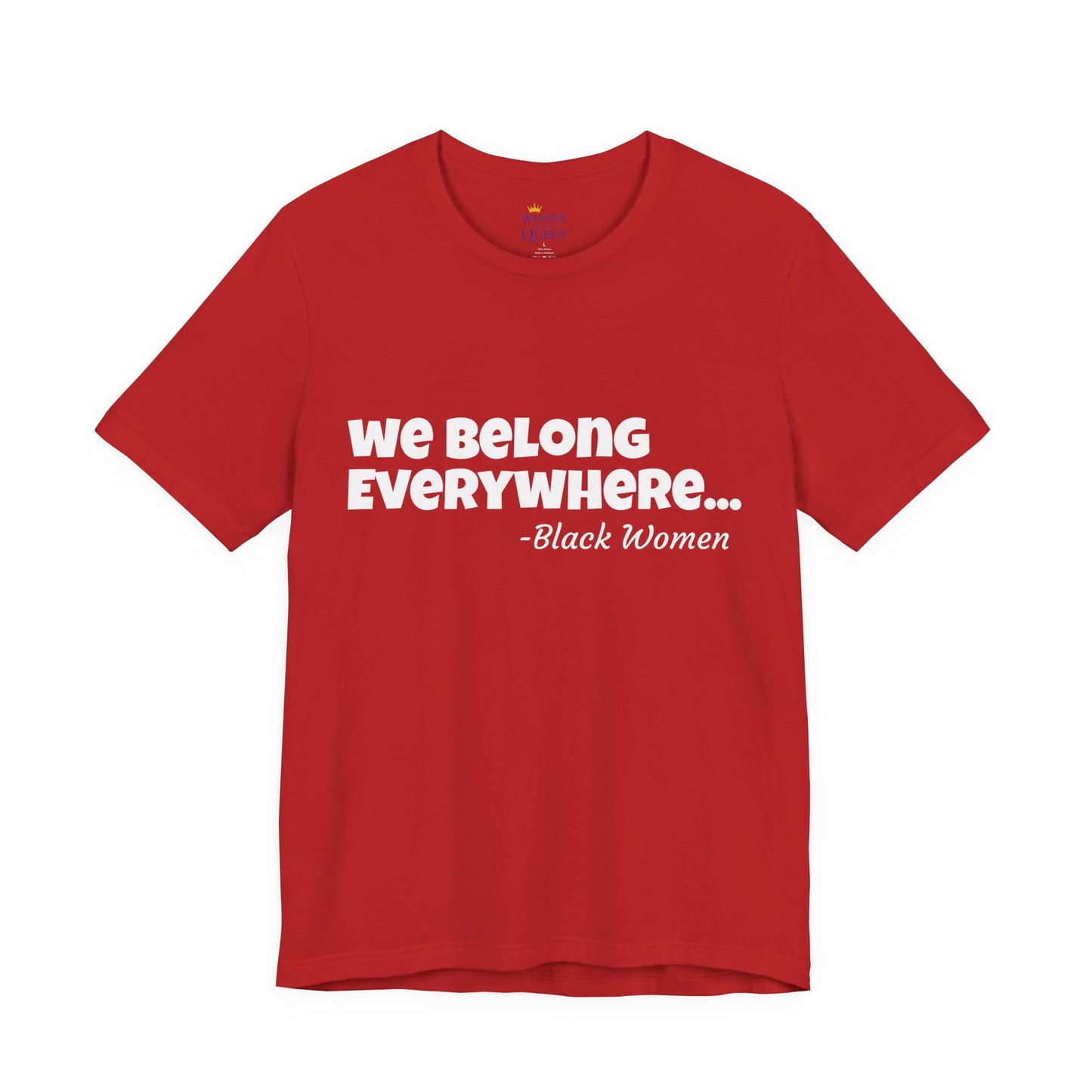We Belong Everywhere Black Woman T-Shirt — Empowering Statement Tee