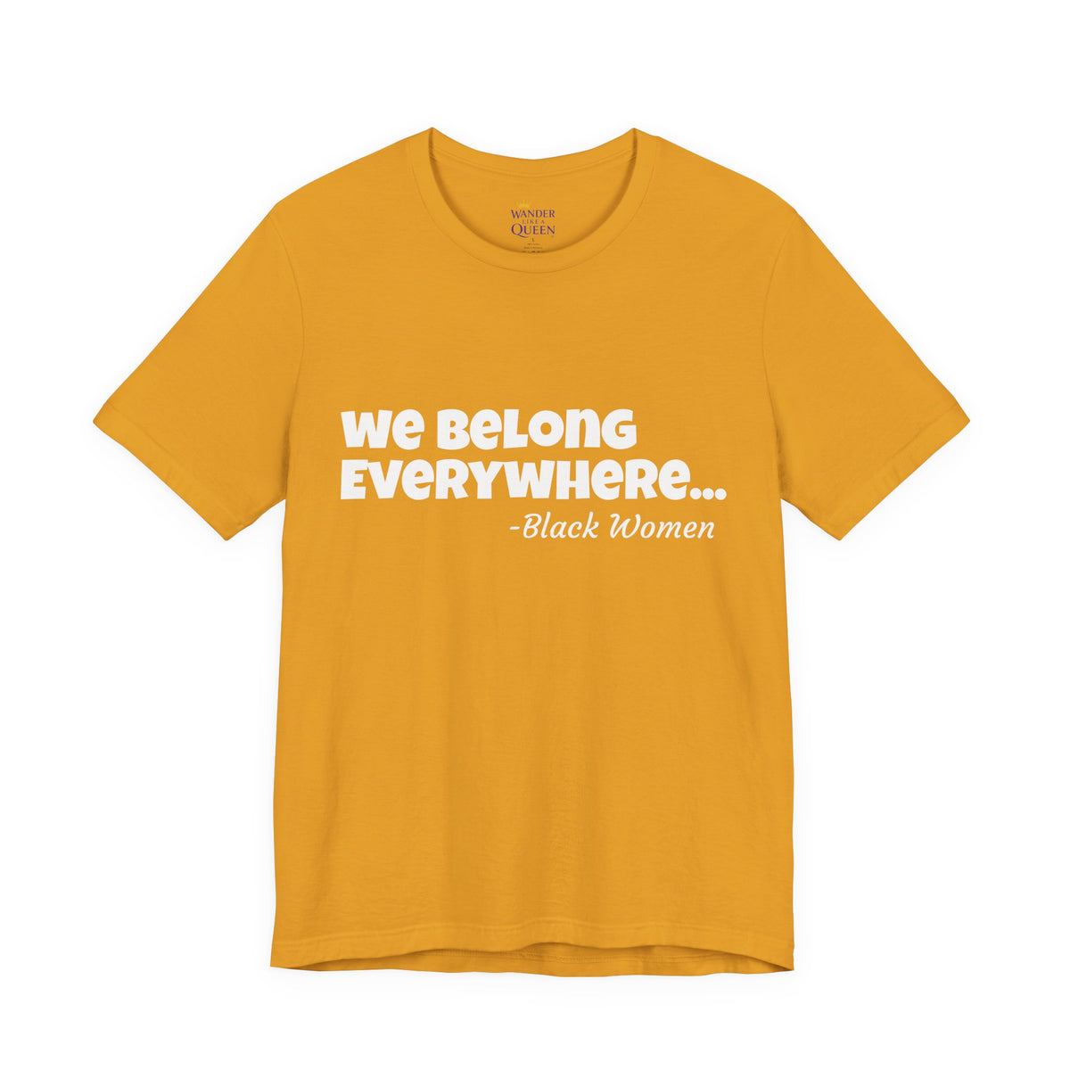 We Belong Everywhere Black Woman T-Shirt — Empowering Statement Tee