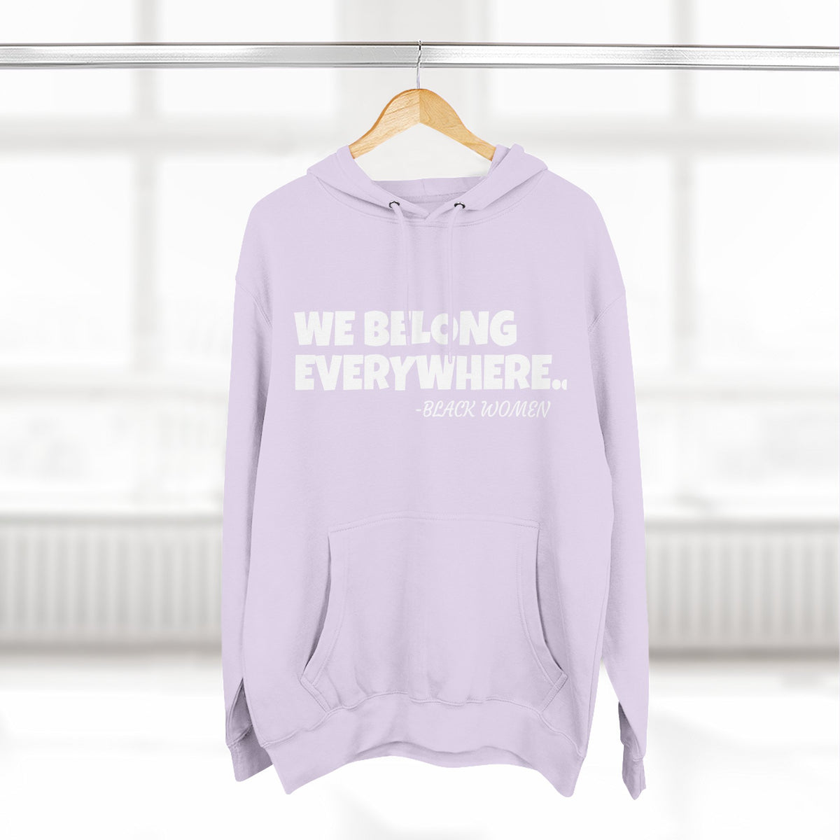 Empowered Women Hoodie - We Belong Everywhere...Black Women