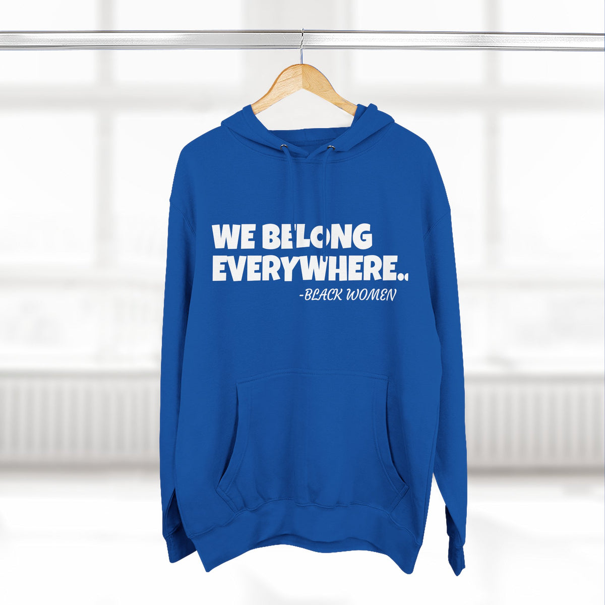 Empowered Women Hoodie - We Belong Everywhere...Black Women