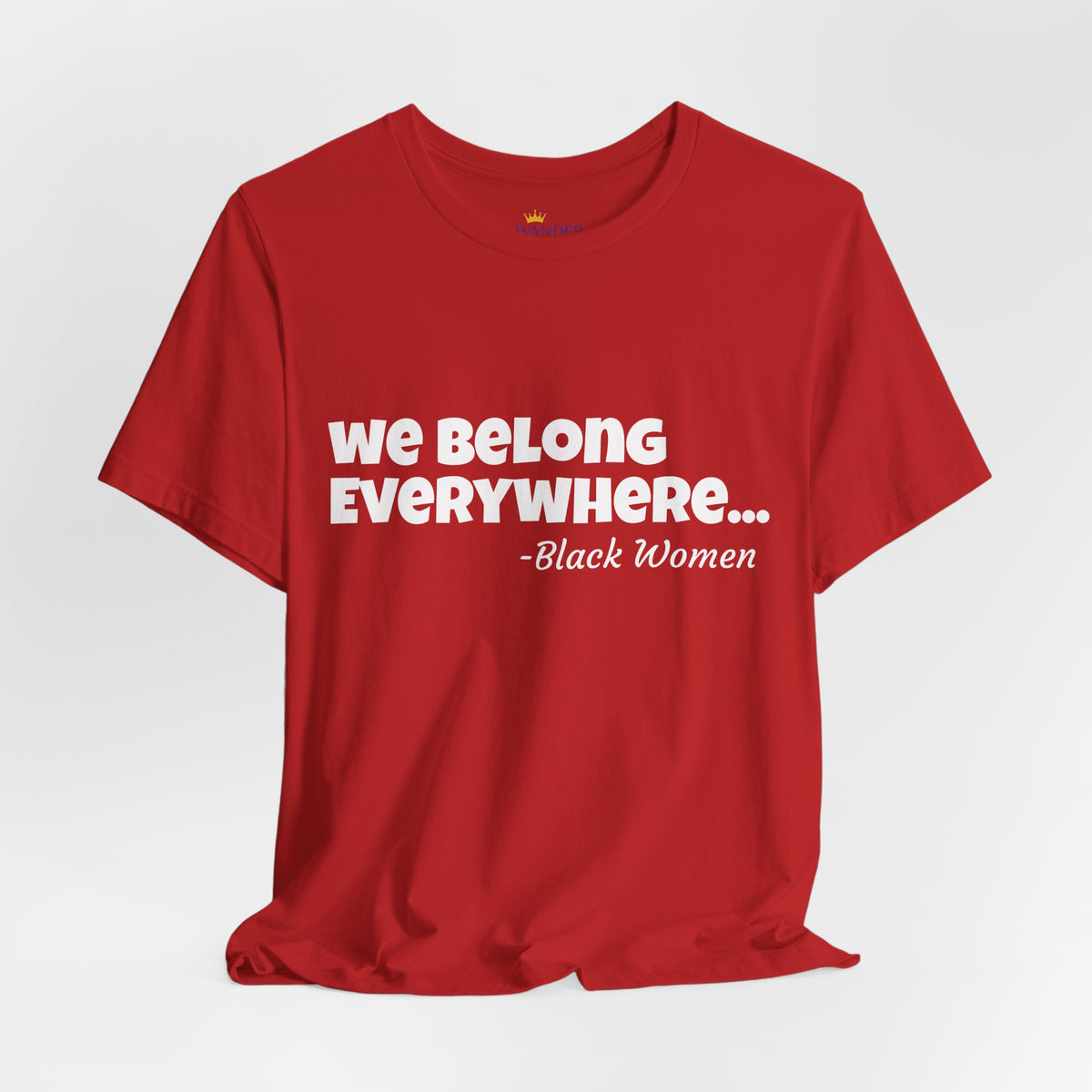 We Belong Everywhere Black Woman T-Shirt — Empowering Statement Tee